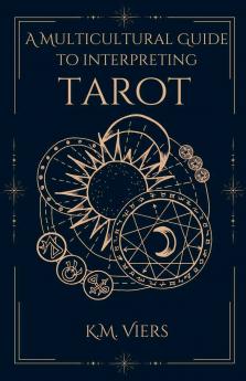 A Multicultural Guide To Interpreting Tarot