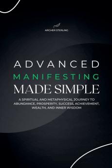 Advanced Manifesting Made Simple