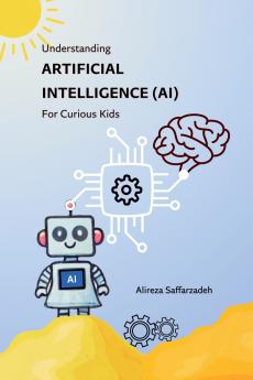 Understanding Artificial Intelligence (AI) For Curious Kids