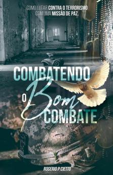Combatendo o Bom Combate - Como lutar contra o Terrorismo com uma Operação de Paz