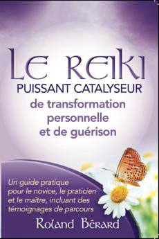 Le Reiki - Puissant catalyseur pour la transformation personnelle et la guérison (French Edition)