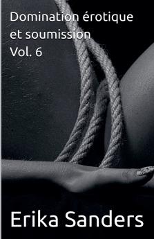 Domination érotique et soumission Vol. 6