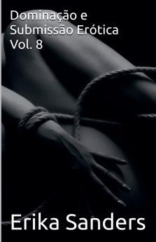 Dominação e Submissão Erótica Vol. 8