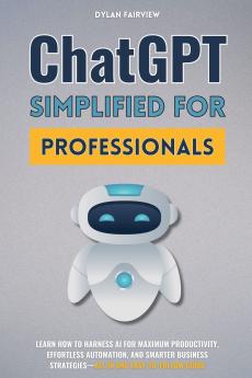 ChatGPT Simplified For Professionals