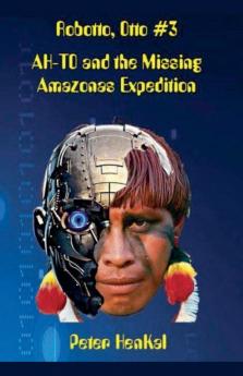 Robotto Otto #3 AH-TO and the Missing Amazonas Expedition