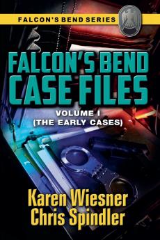 Falcon's Bend Case Files Volume I (The Early Cases)
