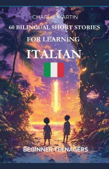 60 Bilingual Short Stories for Learning Italian