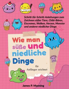 Wie man süße und niedliche Dinge für Anfänger zeichnet