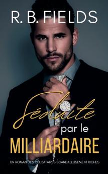 Séduite par le Milliardaire