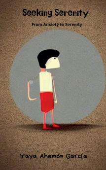 Seeking Serenity. From Anxiety to Serenity