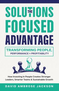 The Solutions Focused Advantage