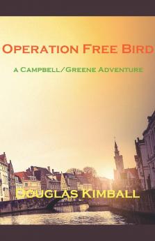 Operation Free Bird a Campbell/Greene Adventure