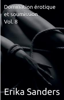 Domination érotique et soumission Vol. 8