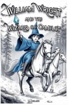William Wright and the Wizards of Camelot