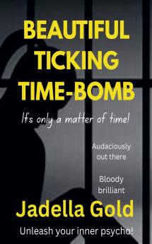 Beautiful Ticking Time Bomb