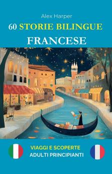 60 Storie Bilingue per Imparare il Francese