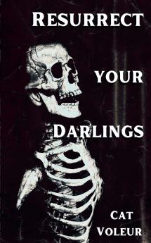 Resurrect Your Darlings