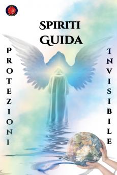Spiriti Guida Protezioni  Invisibile