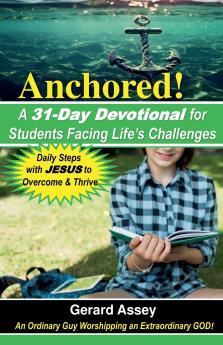 Anchored! A 31-Day Devotional for Students Facing Life's Challenges