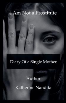 I Am Not a Prostitute - Diary of a Single Mother