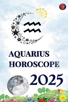 Aquarius Horoscope  2025