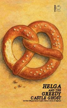 Helga and the Greedy Castle Ghost And Other Bilingual German-English Children's Stories for Beginners