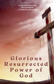 Glorious Resurrected Power of God