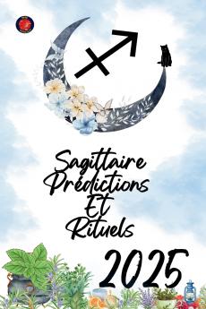 Sagittaire Prédictions  Et  Rituels 2025
