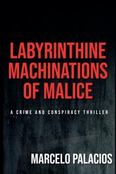 Labyrinthine Machinations of Malice