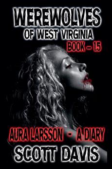 Werewolves Of West Virginia - Book 1.5 - Aura Larsson - A Diary