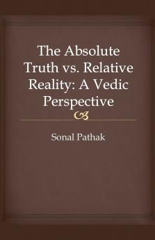 The Absolute Truth vs. Relative Reality