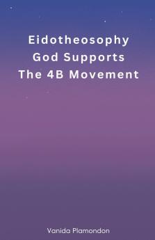 Eidotheosophy - God Supports The 4B Movement