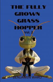 The Fully Grown Grasshopper Volume 2