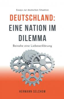 Deutschland - Eine Nation im Dilemma Beinahe eine Liebeserklärung