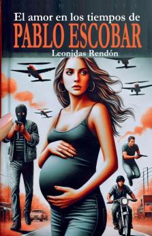 EL AMOR EN LOS TIEMPOS DE PABLO ESCOBAR