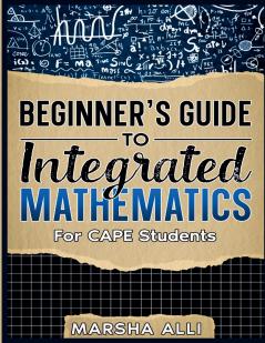 Beginner's Guide To Integrated Mathematics