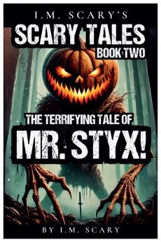 The Terrifying Tales of Mr. Styx!