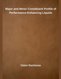 Major and Minor Constituent Profile of Performance-Enhancing Liquids