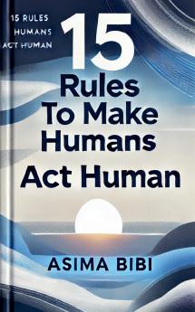 15 Rules To Make Humans Act Human
