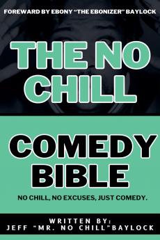 The No Chill Comedy Bible