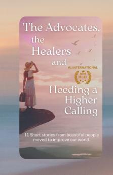 The Advocates the Healers and Heeding a Higher Calling