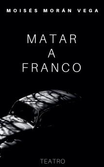 Matar a Franco