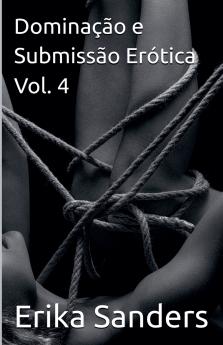 Dominação e Submissão Erótica Vol. 4