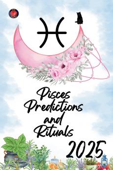 Pisces Predictions and Rituals 2025
