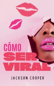 Cómo Ser Viral