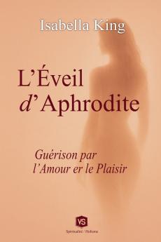 L'Éveil d'Aphrodite - Guérison par l'Amour et le Plaisir