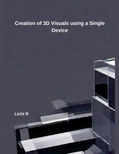 Creation of 3D Visuals using a Single Device Licht R