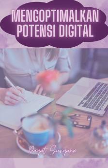 Mengoptimalkan Potensi Digital