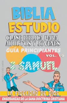 Clase Bíblica para Adultos y Jóvenes: Guía Principiantes: 2 Samuel (Clase Bíblica Dominical Para Jóvenes Y Adultos) (Spanish Edition)
