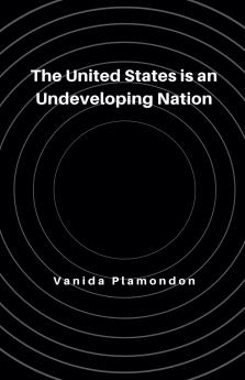 The United States is an Undeveloping Nation